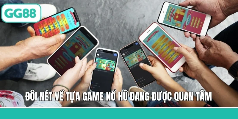 Đôi nét về tựa game nổ hũ đang được quan tâm