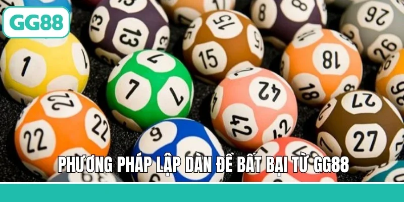 Phương pháp lập dàn đề bất bại từ GG88