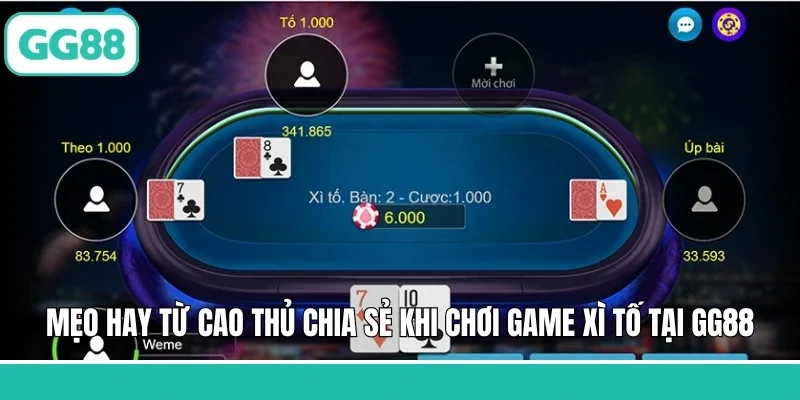 Mẹo hay từ cao thủ chia sẻ khi chơi game xì tố tại GG88